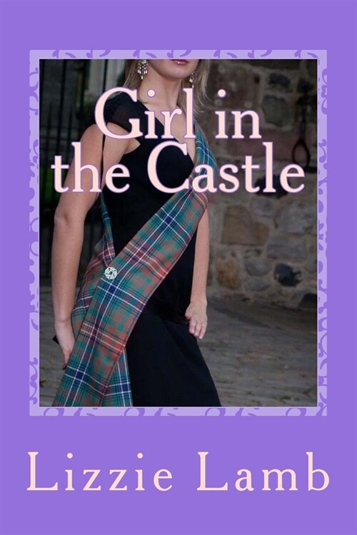 Girl in the Castle: Henriettes Highland Hideaway (Paperback)