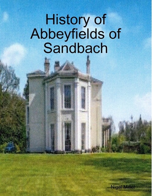 History of Abbeyfields of Sandbach (Paperback)