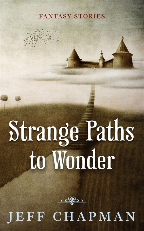 Strange Paths to Wonder: Fantasy Stories (Paperback)