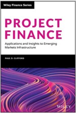 Project Finance: Applications and Insights to Emerging Markets Infrastructure (Hardcover)