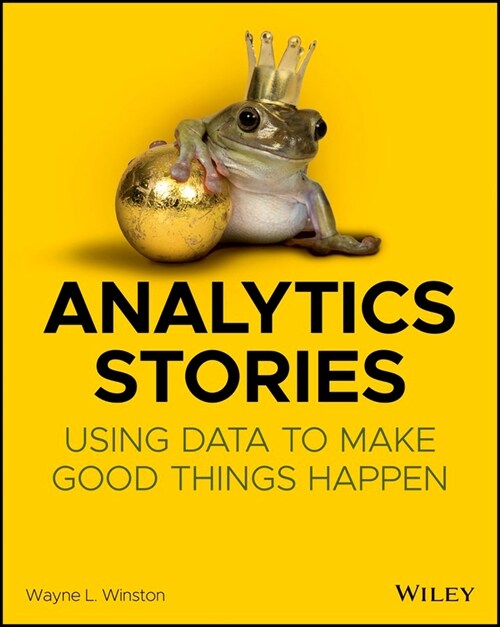 Analytics Stories: Using Data to Make Good Things Happen (Paperback)