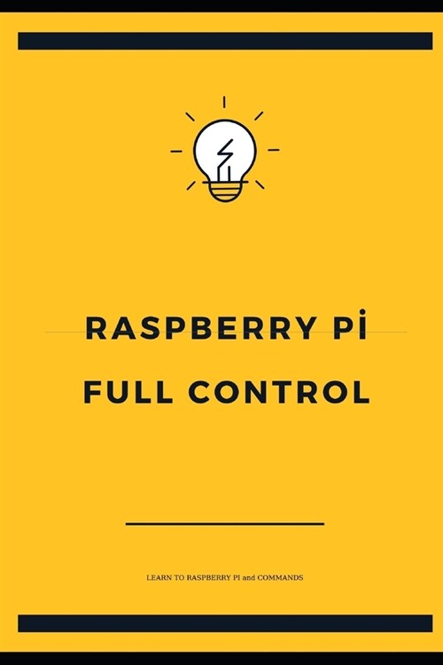 Ultimate Raspberry Pi: Full Control: Learn from A-Z about Raspberry Pi. Installation, troubleshooting, real projects, working with Python etc (Paperback)