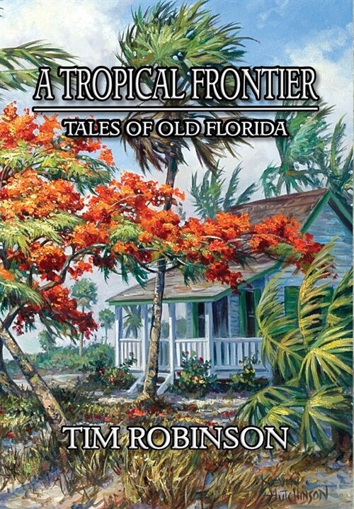 A Tropical Frontier: Tales of Old Florida (Hardcover)