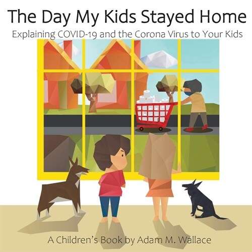 [중고] The Day My Kids Stayed Home: Explaining COVID-19 and the Corona Virus to Your Kids (Paperback)