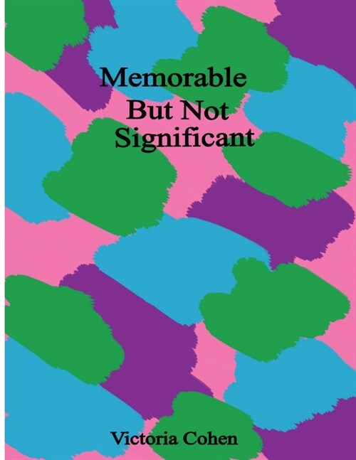 Memorable But Not Significant (Paperback)