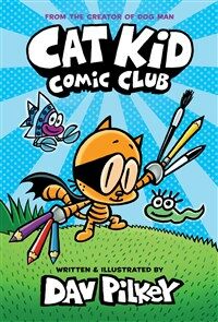 Cat Kid Comic Club: From the Creator of Dog Man (Hardcover)