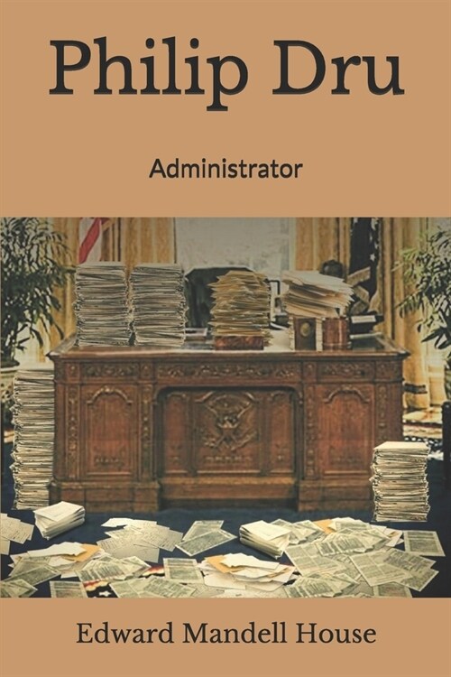 Philip Dru: Administrator (Paperback)
