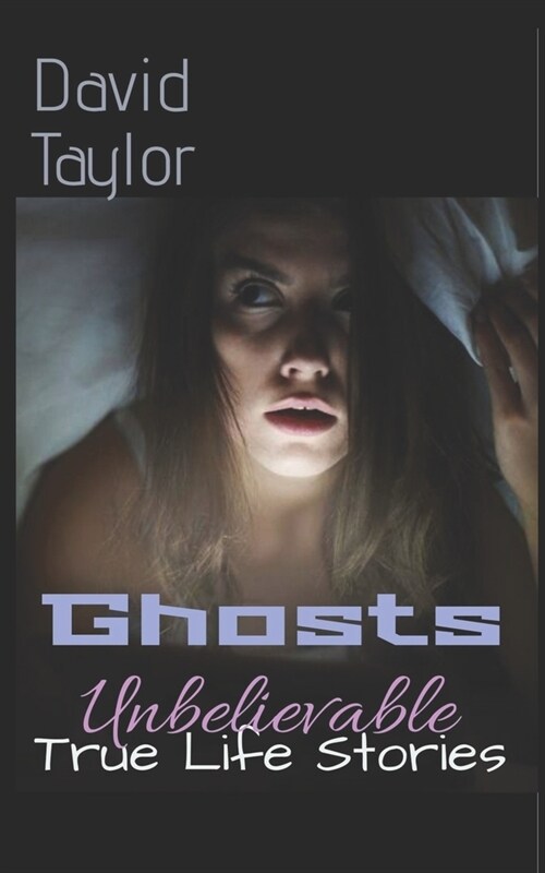Ghosts: Unbelievable True Life Stories (Paperback)