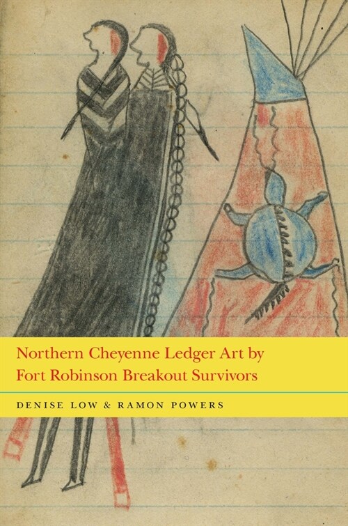 Northern Cheyenne Ledger Art by Fort Robinson Breakout Survivors (Hardcover)