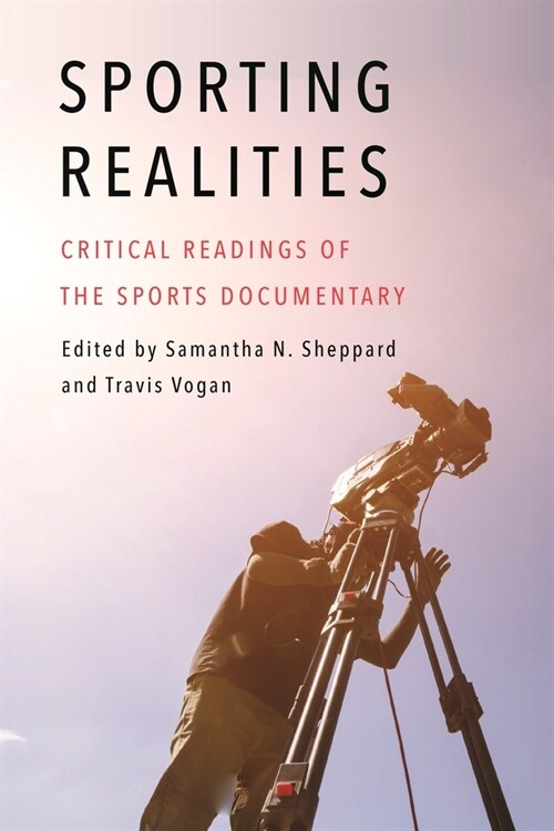 Sporting Realities: Critical Readings of the Sports Documentary (Hardcover)