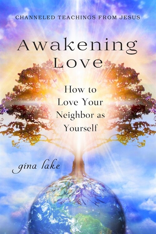 Awakening Love: How to Love Your Neighbor as Yourself (Paperback)