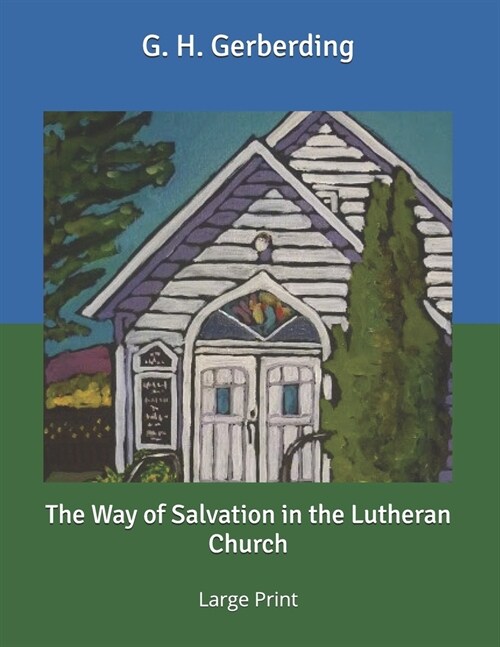 The Way of Salvation in the Lutheran Church: Large Print (Paperback)
