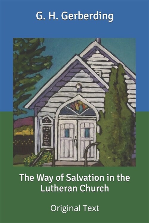 The Way of Salvation in the Lutheran Church: Original Text (Paperback)