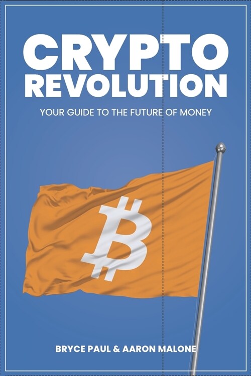 Crypto Revolution: Your Guide to the Future of Money (Paperback)