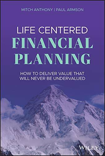 Life Centered Financial Planning: How to Deliver Value That Will Never Be Undervalued (Hardcover)