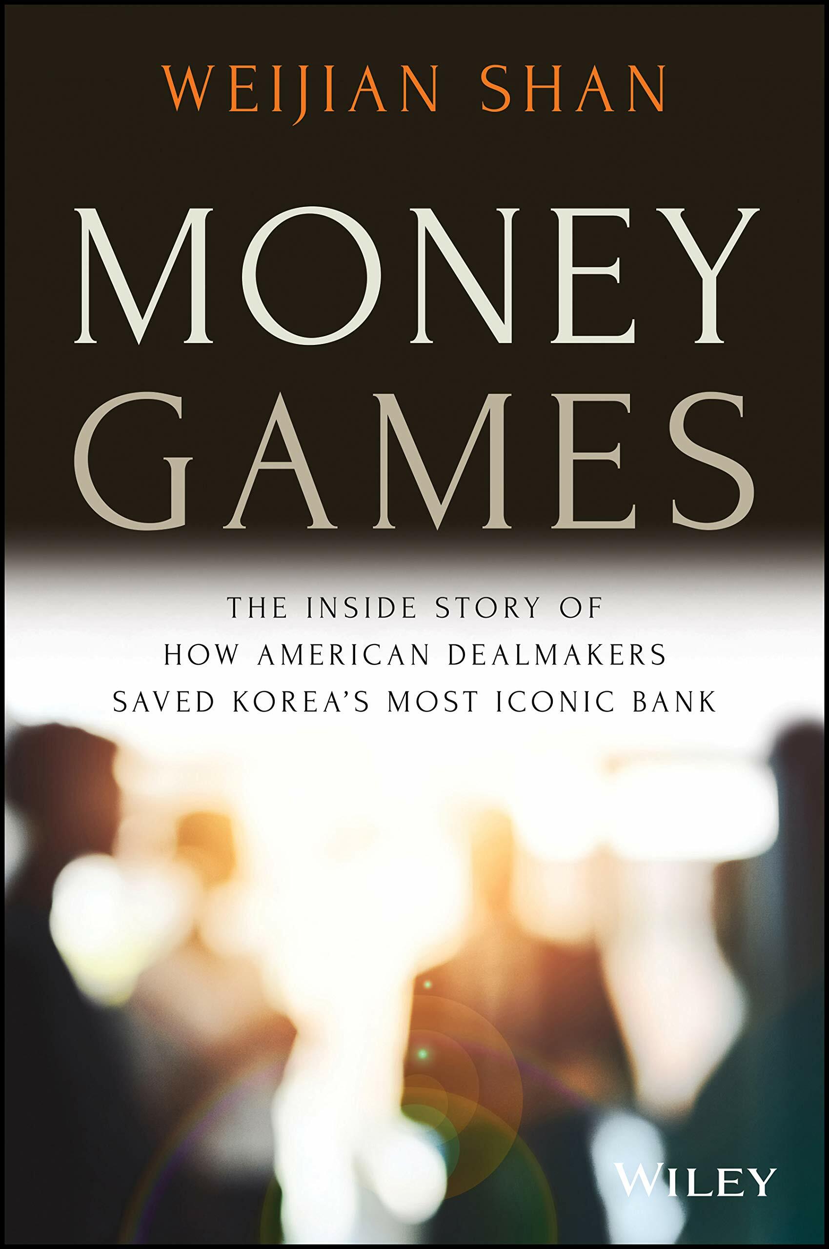 Money Games: The Inside Story of How American Dealmakers Saved Koreas Most Iconic Bank (Hardcover)