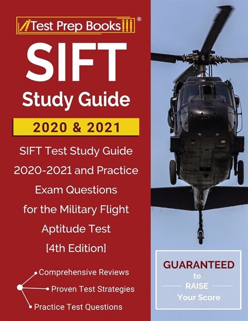 SIFT Study Guide 2020 and 2021: SIFT Test Study Guide 2020-2021 and Practice Exam Questions for the Military Flight Aptitude Test [4th Edition] (Paperback)