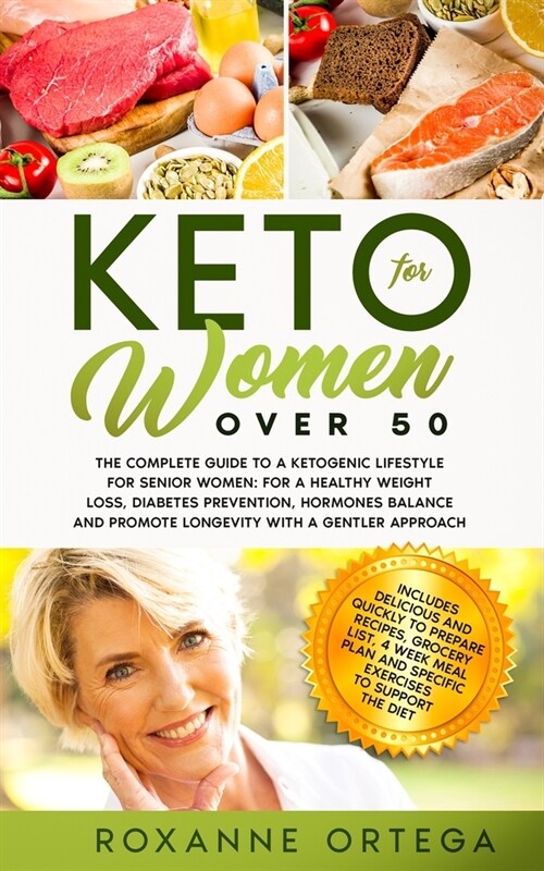 Keto For Women Over 50: The complete guide to a Ketogenic lifestyle for senior women: for a healthy weight loss, diabetes prevention, hormones (Paperback)