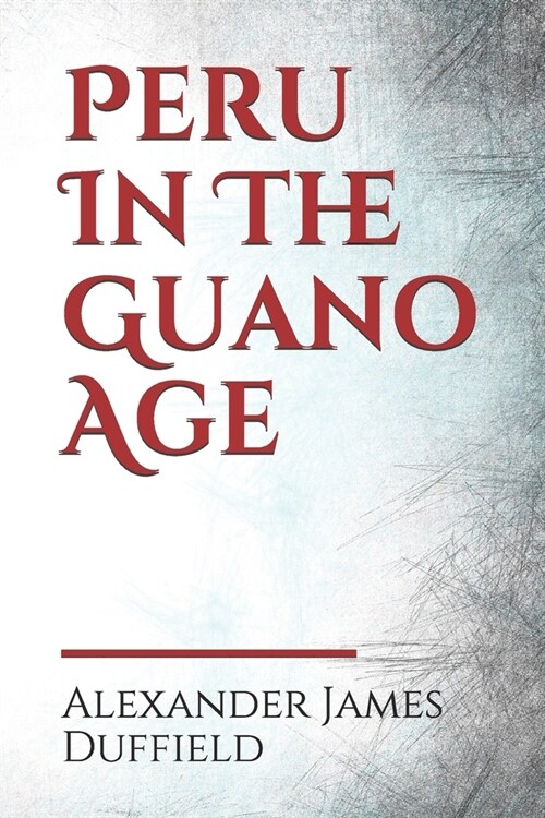 Peru In The Guano Age (Paperback)