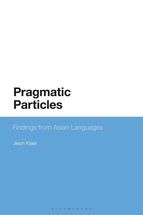 Pragmatic Particles : Findings from Asian Languages (Hardcover)