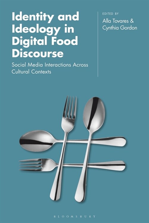 Identity and Ideology in Digital Food Discourse : Social Media Interactions Across Cultural Contexts (Hardcover)