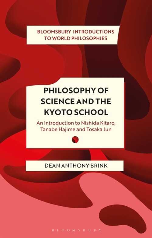 Philosophy of Science and The Kyoto School : An Introduction to Nishida Kitaro, Tanabe Hajime and Tosaka Jun (Hardcover)