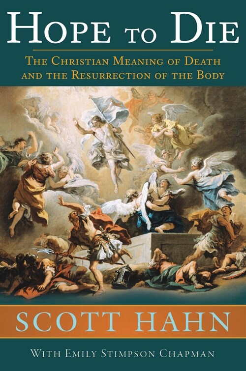 Hope to Die: The Christian Meaning of Death and the Resurrection of the Body (Hardcover)