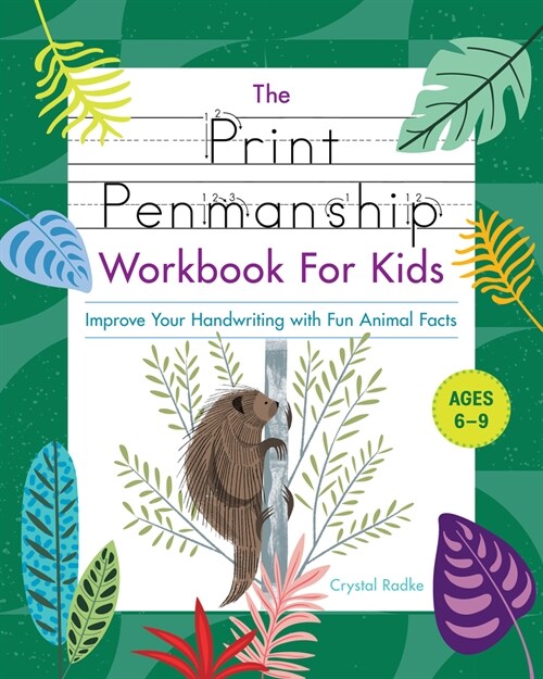 The Print Penmanship Workbook for Kids: Improve Your Handwriting with Fun Animal Facts (Paperback)