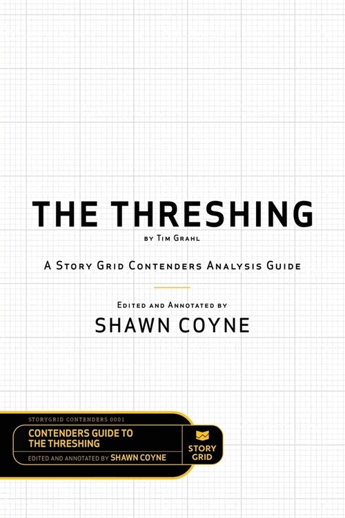 The Threshing by Tim Grahl: A Story Grid Contenders Analysis Guide (Paperback)