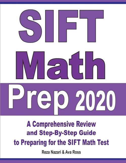 SIFT Math Prep 2020: A Comprehensive Review and Step-By-Step Guide to Preparing for the SIFT Math Test (Paperback)