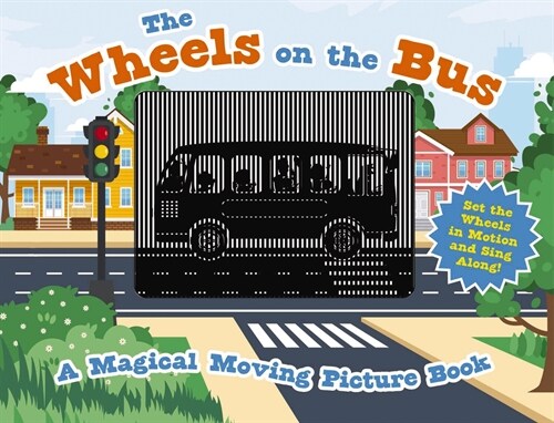 The Wheels on the Bus: A Sing-A-Long Moving Animation Book (Kids Songs, Nursery Rhymes, Animated Book, Childrens Book) (Hardcover)