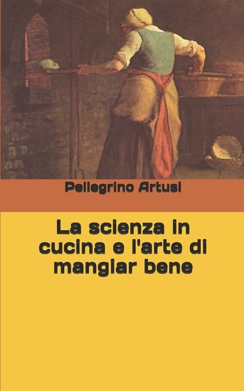 La scienza in cucina e larte di mangiar bene (Paperback)