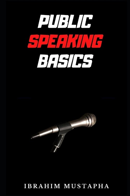 Public Speaking basics: The beginners guide to public Speaking (Paperback)