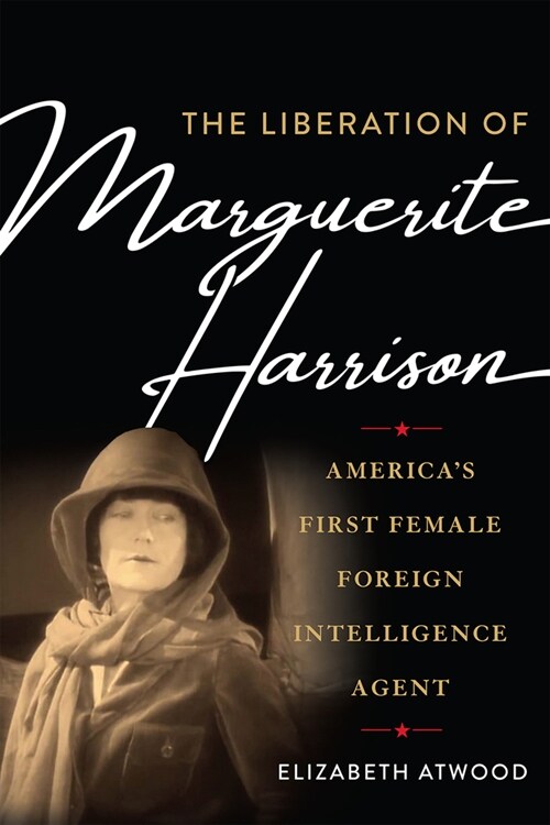The Liberation of Marguerite Harrison: Americas First Female Foreign Intelligence Agent (Hardcover)