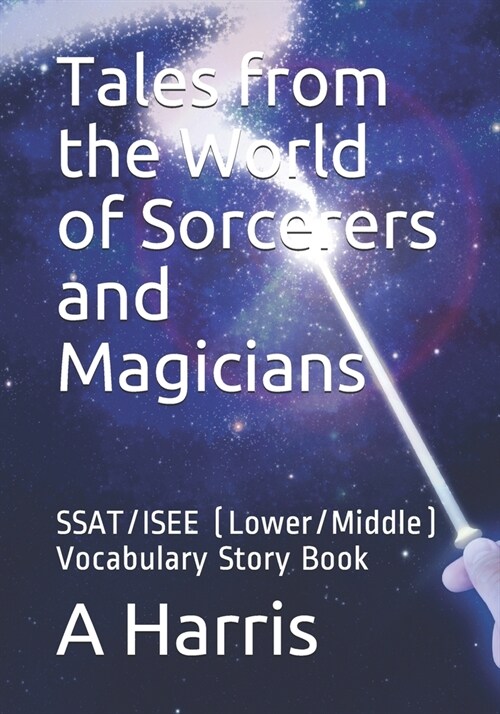 Tales from the World of Sorcerers and Magicians: SSAT/ISEE (Lower/Middle) Vocabulary Story Book (Paperback)