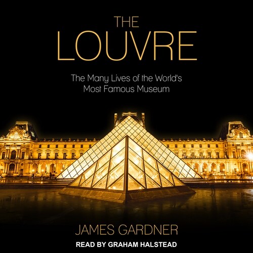The Louvre: The Many Lives of the Worlds Most Famous Museum (MP3 CD)