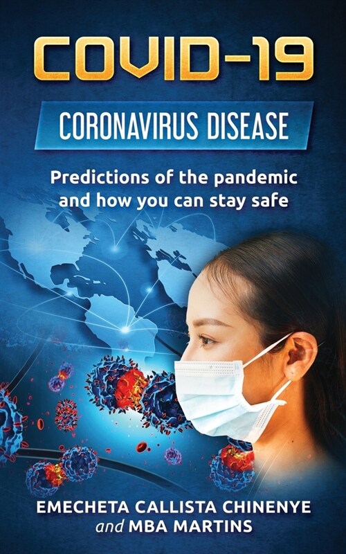 Covid-19: Coronavirus Disease - Predictions of the pandemic and how you can stay safe (Paperback)