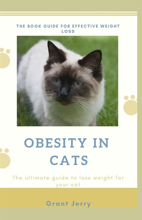 Obesity in Cats: The ultimate guide to loss weight for your cat (Paperback)