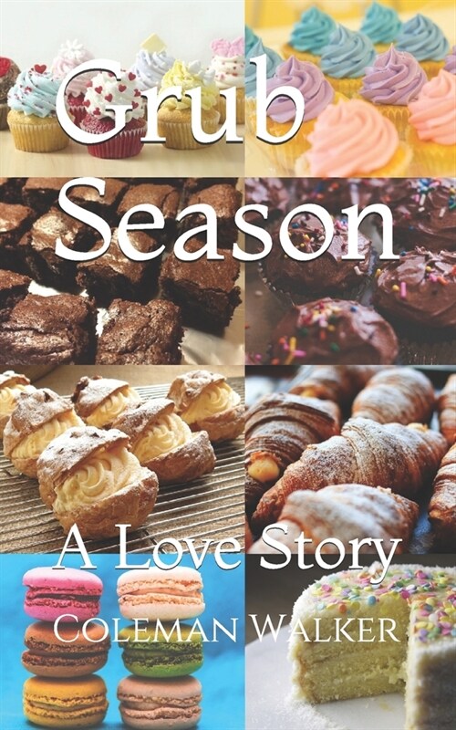 Grub Season: A Love Story (Paperback)