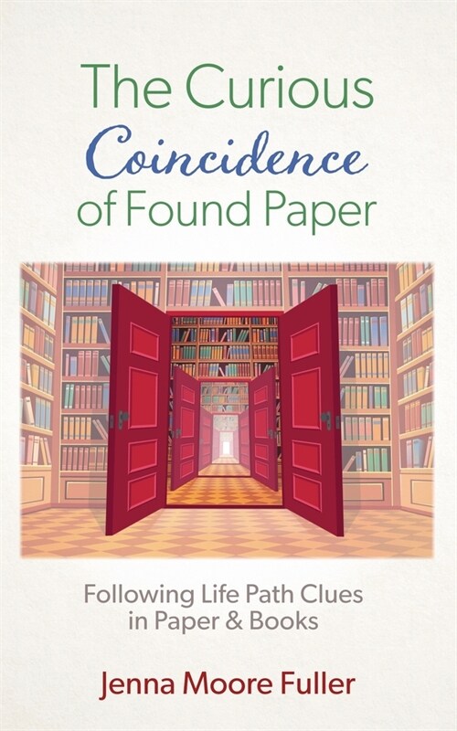 The Curious Coincidence of Found Paper: Following Life Path Clues in Paper & Books (Paperback)