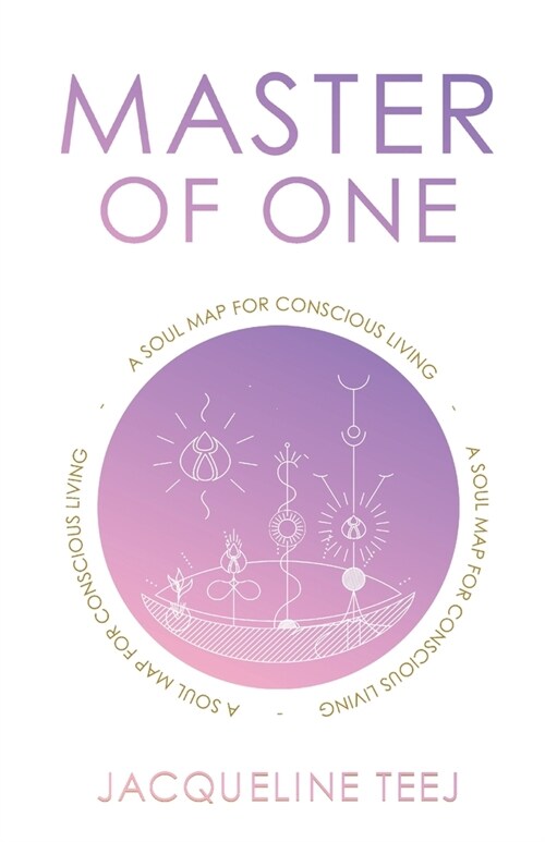 Master of One: A Soul Map for Conscious Living (Paperback)