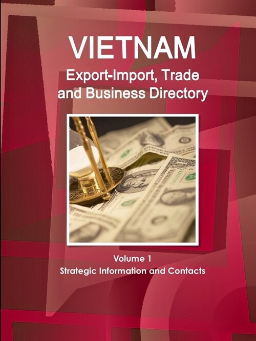Vietnam Export-Import, Trade and Business Directory Volume 1 Strategic Information and Contacts (Paperback)