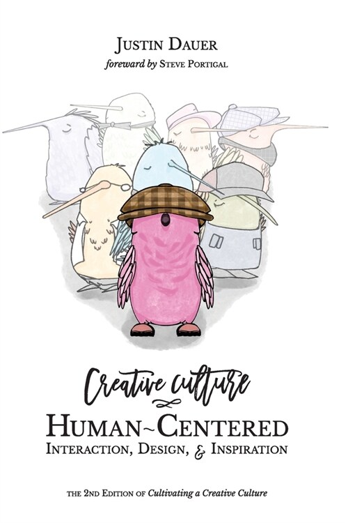 Creative Culture: Human-Centered Interaction, Design, & Inspiration (Paperback, 2, Of Cultivating)