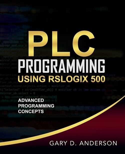 PLC Programming Using RSLogix 500: Advanced Programming Concepts (Paperback, 2)