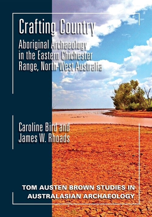 Crafting Country: Aboriginal Archaeology in the Eastern Chichester Ranges, Northwest Australia (Paperback)