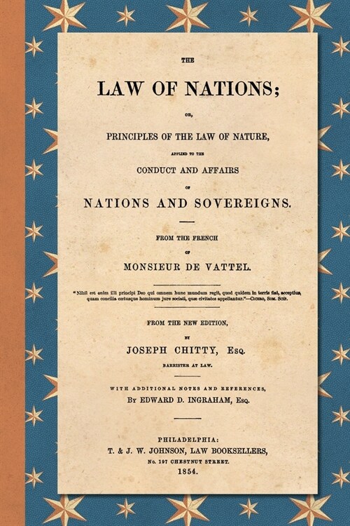 The Law of Nations (1854): Or, Principles of the Law of Nature, Applied to the Conduct and Affairs of Nations and Sovereigns. From the French of (Paperback)