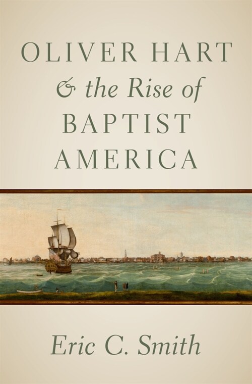 Oliver Hart and the Rise of Baptist America (Hardcover)
