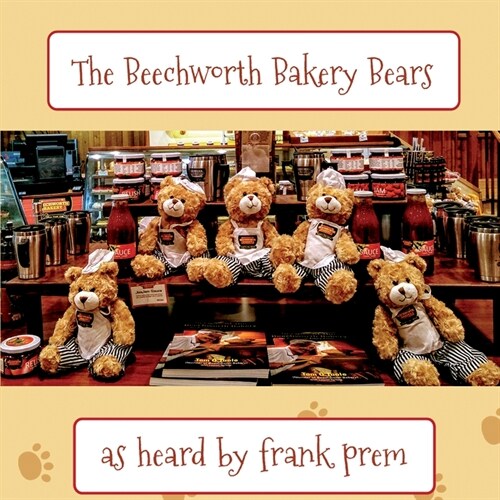 The Beechworth Bakery Bears: as heard by . . . (Paperback)