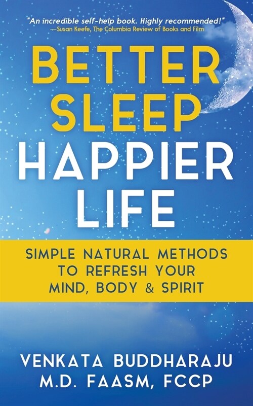 Better Sleep, Happier Life: Simple Natural Methods to Refresh Your Mind, Body, and Spirit (Paperback)