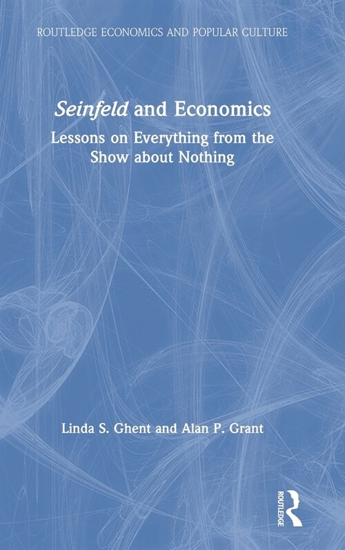 Seinfeld and Economics : Lessons on Everything From the Show About Nothing (Hardcover)